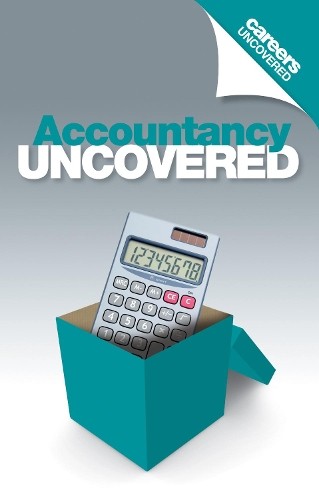 Careers uncovered accountancy - uncovered:,